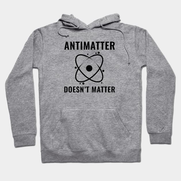 Antimatter Doesn't Matter Hoodie by VectorPlanet